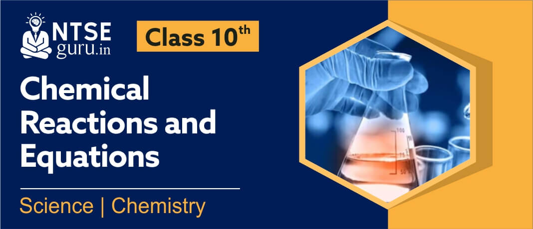 Chemical Reactions and Equations Class 10 Science Chapter 1 | NTSEGuru