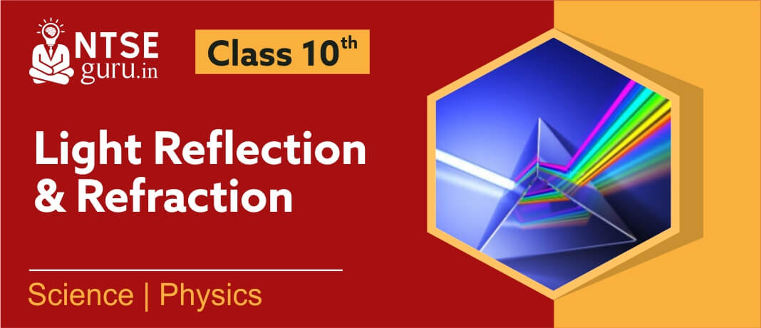 Light: Reflection & Refraction Class 10
