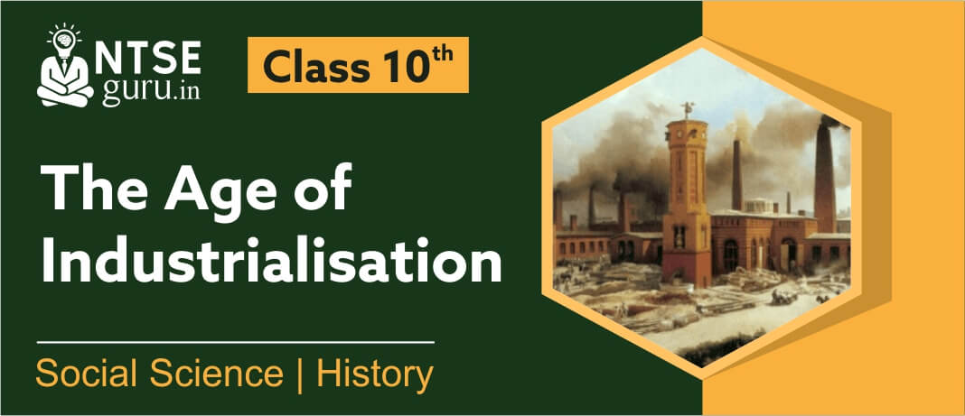 The Age of Industrialization Class 10