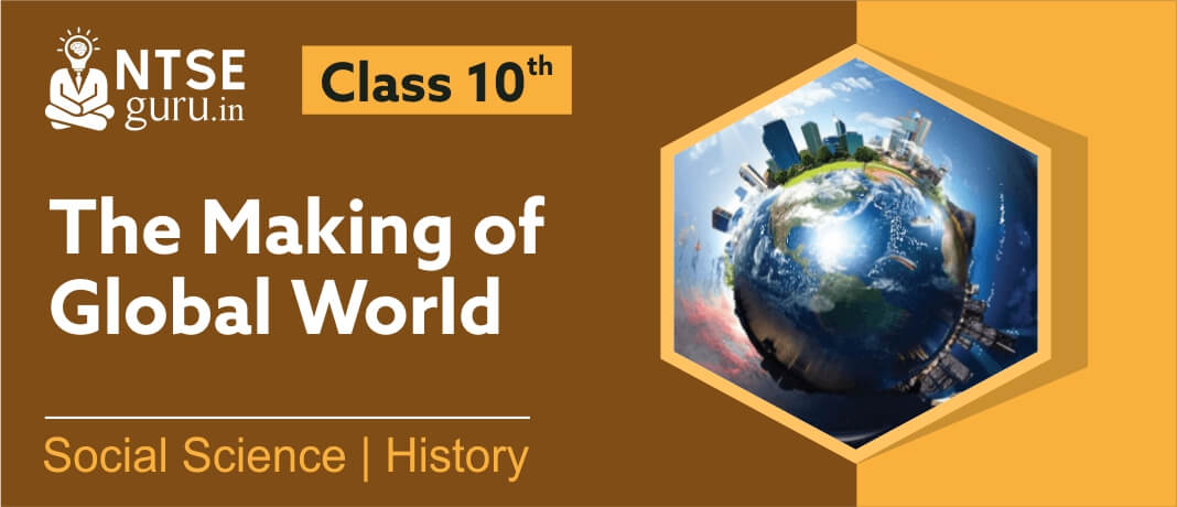 The Making of the Global World Class 10